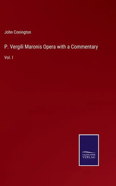 P. Vergili Maronis Opera with a Commentary: Vol. I - Hardcover