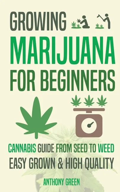 Growing Marijuana for Beginners: Cannabis Growguide - From Seed to Weed - Paperback