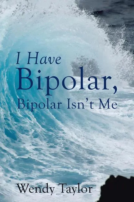 I Have Bipolar, Bipolar Isn't Me - Paperback