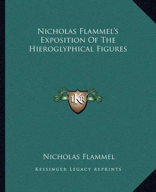 Nicholas Flammel's Exposition of the Hieroglyphical Figures - Paperback