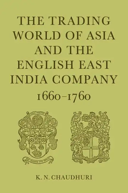The Trading World of Asia and the English East India Company: 1660-1760 - Paperback