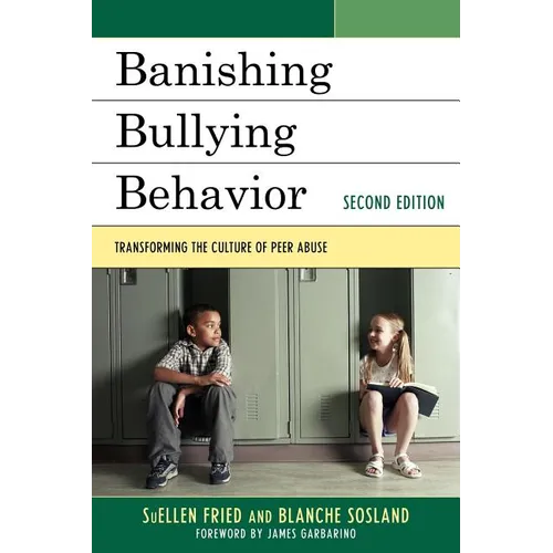 Banishing Bullying Behavior: Transforming the Culture of Peer Abuse - Paperback