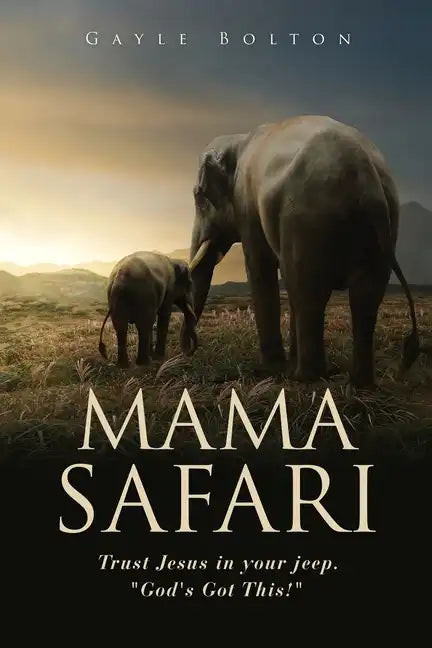 Mama Safari: Trust Jesus in your jeep. "God's Got This!" - Paperback