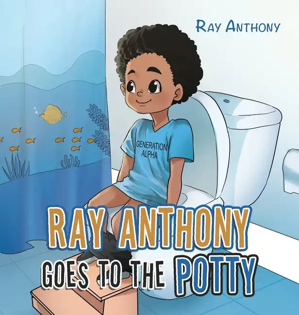 Ray Anthony Goes to the Potty - Hardcover