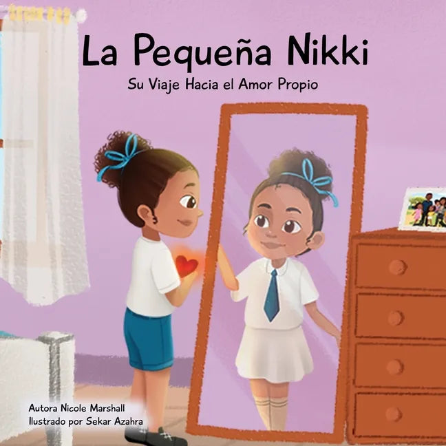 La Pequeña Nikki Su Viaje Hacia el Amor Propio: Un libro para niños sobre el amor propio, la autoestima y el crecimiento - Paperback
