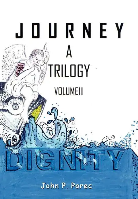 Dignity: Volume III in the Journey Trilogy - Hardcover