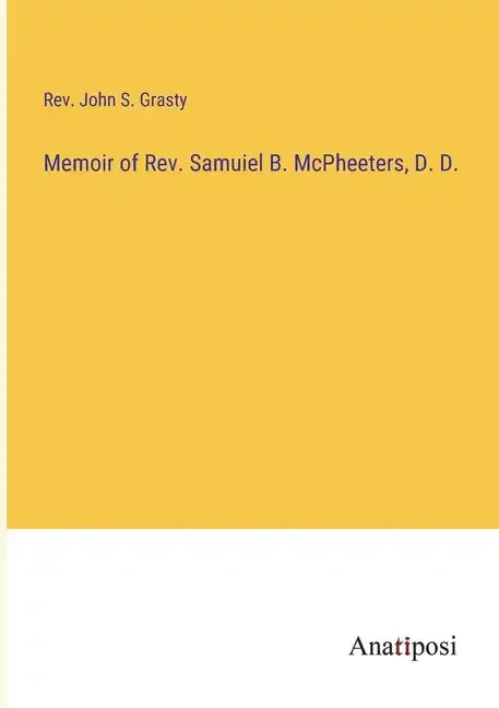 Memoir of Rev. Samuiel B. McPheeters, D. D. - Paperback