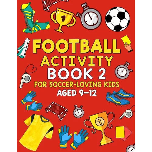 Football Activity Book 2: For Soccer-Loving Kids Aged 9-12 - Paperback