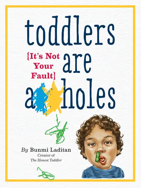 Toddlers Are A**holes: It's Not Your Fault - Paperback