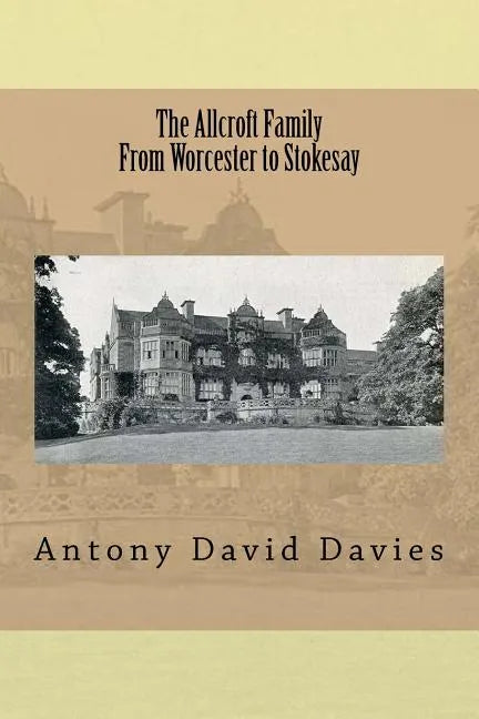 The Allcroft Family: From Worcester to Stokesay - Paperback