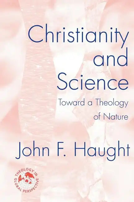 Christianity and Science: Toward a Theology of Nature - Paperback