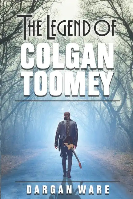 The Legend of Colgan Toomey - Paperback
