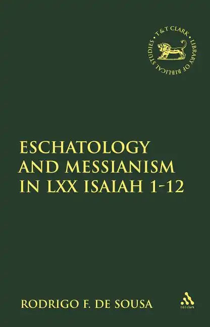Eschatology and Messianism in LXX Isaiah 1-12 - Paperback