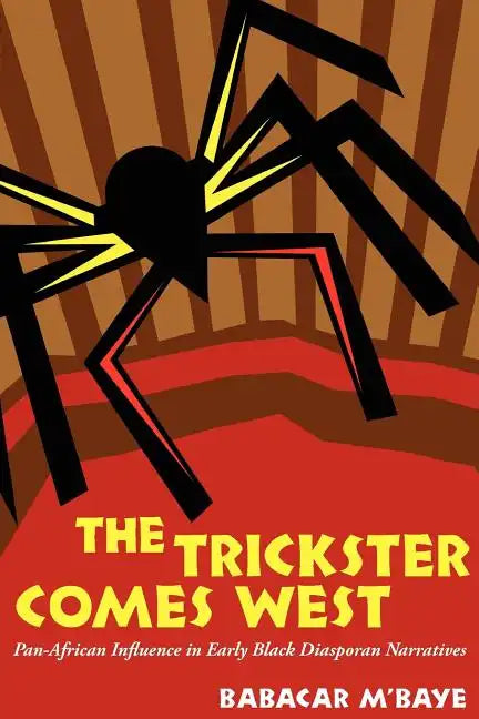 The Trickster Comes West: Pan-African Influence in Early Black Diasporan Narratives - Paperback