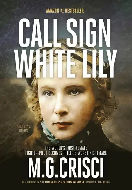 Call Sign, White Lily (5th Edition): The Life and Loves of the World's First Female Fighter Pilot - Hardcover