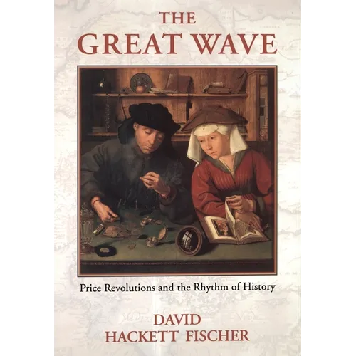 The Great Wave: Price Revolutions and the Rhythym of History - Hardcover