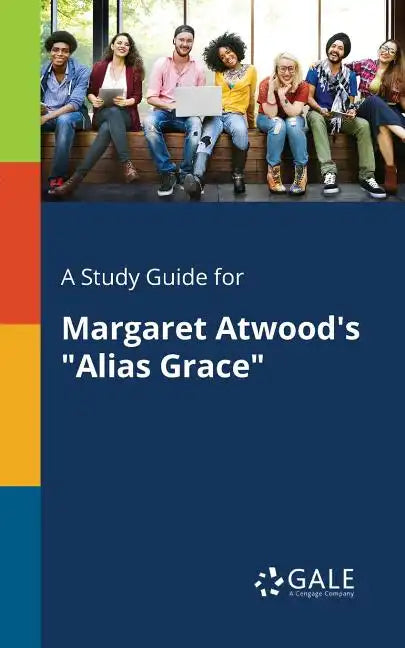 A Study Guide for Margaret Atwood's "Alias Grace" - Paperback