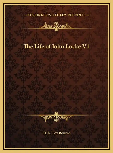 The Life of John Locke V1 - Hardcover