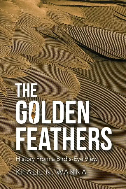 The Golden Feathers: History from a Bird's-Eye View - Paperback
