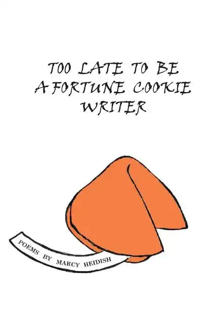 Too Late to Be a Fortune Cookie Writer - Paperback
