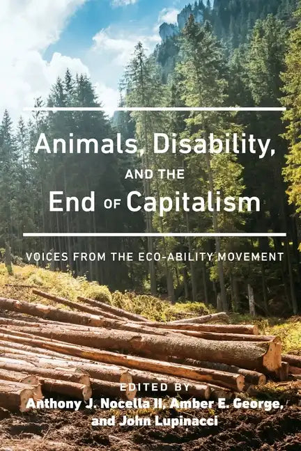 Animals, Disability, and the End of Capitalism: Voices from the Eco-ability Movement - Paperback