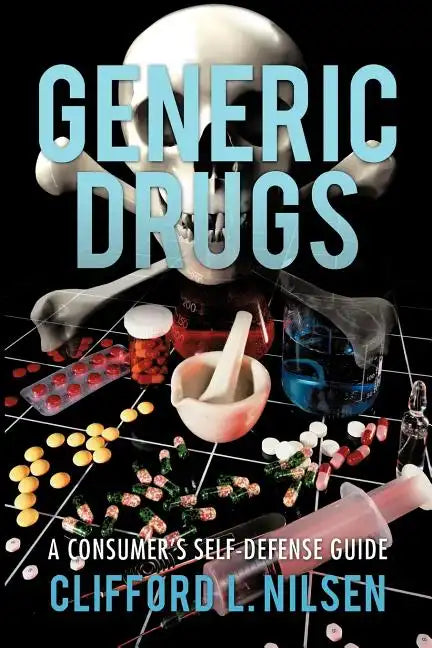 Generic Drugs: A Consumer's Self-Defense Guide - Paperback