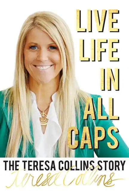 Live Life in All Caps: The Teresa Collins Story - Paperback