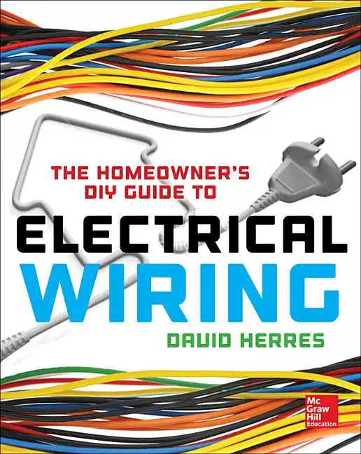 The Homeowner's DIY Guide to Electrical Wiring - Paperback