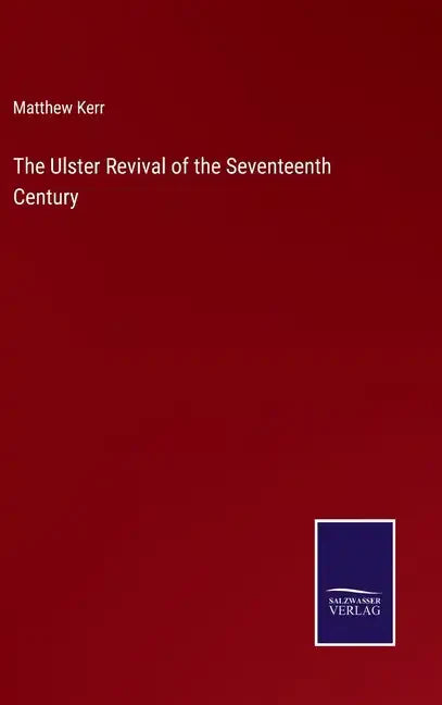 The Ulster Revival of the Seventeenth Century - Hardcover
