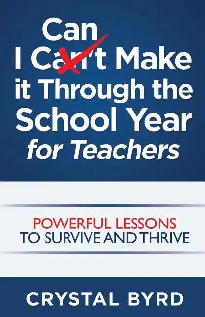 I Can Make It Through the School Year for Teachers - Paperback
