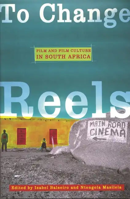 To Change Reels: Film and Culture in South Africa - Paperback