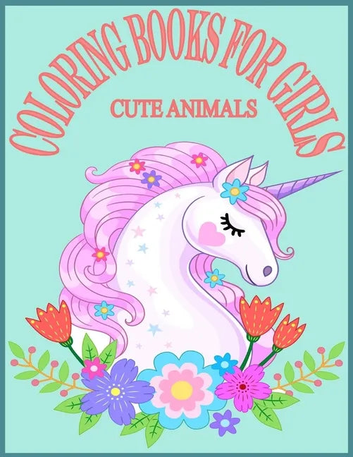 Cute Animals Coloring Books For Girls: Exclusive Animals Coloring Books for Girls with 80 Pages New and Unique Design - Paperback