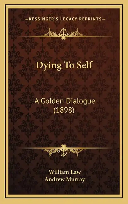 Dying To Self: A Golden Dialogue (1898) - Hardcover