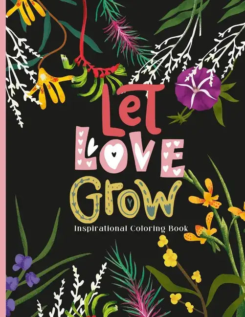 Let Love Grow: An Inspirational Coloring Book - Paperback