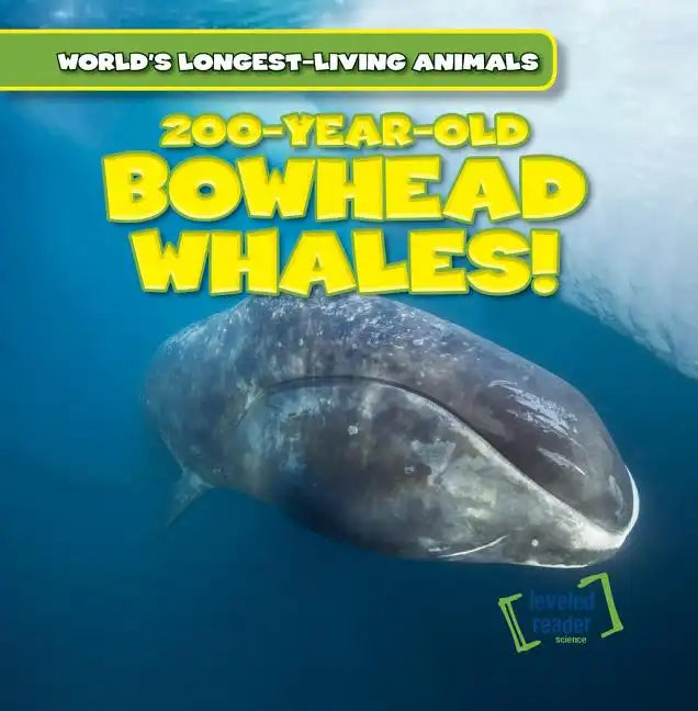 200-Year-Old Bowhead Whales! - Library Binding