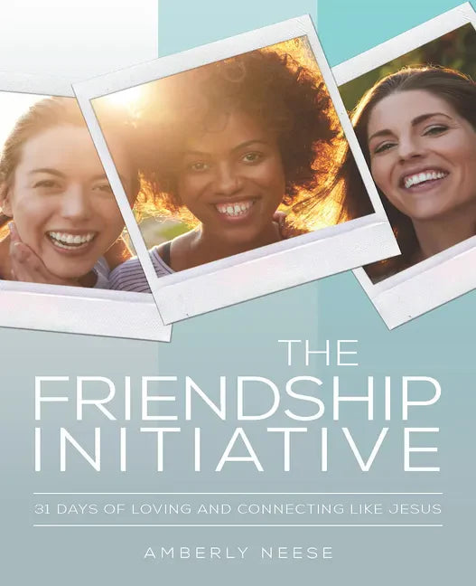 The Friendship Initiative: 31 Days of Loving and Connecting Like Jesus - Paperback