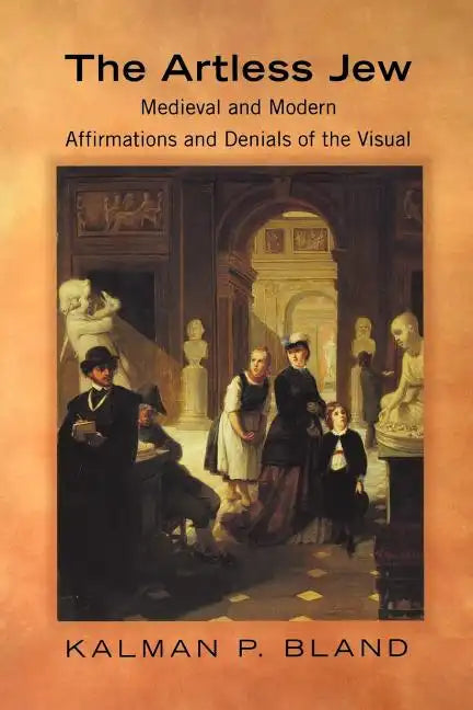 The Artless Jew: Medieval and Modern Affirmations and Denials of the Visual - Paperback