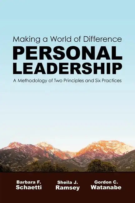 Making a World of Difference. Personal Leadership: A Methodology of Two Principles and Six Practices - Paperback