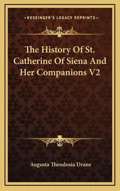 The History Of St. Catherine Of Siena And Her Companions V2 - Hardcover