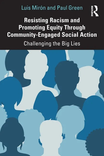 Resisting Racism and Promoting Equity Through Community-Engaged Social Action: Challenging the Big Lies - Paperback