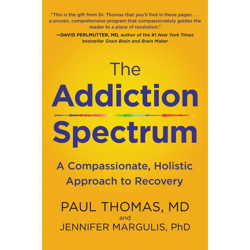 The Addiction Spectrum: A Compassionate, Holistic Approach to Recovery - Paperback