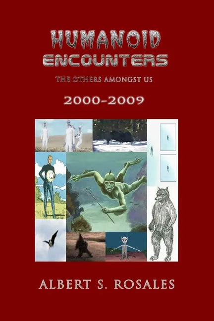 Humanoid Encounters 2000-2009: The Others amongst Us - Paperback