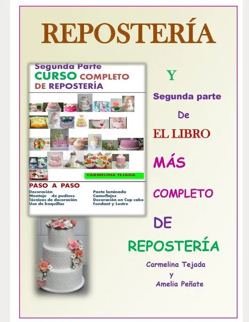 Segunda Parte Curso Completo de Reposteria: Y Segunda parte de El libro Más Completo de Repostería - Paperback