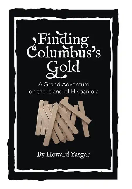 Finding Columbus's Gold: A Grand Adventure on the Island of Hispaniola - Hardcover