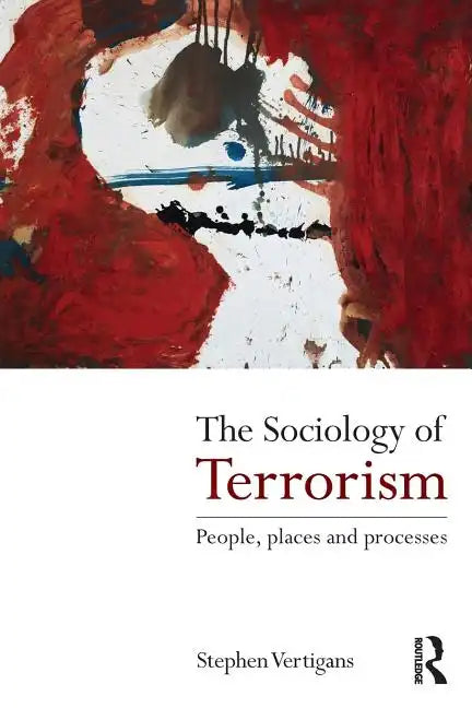 The Sociology of Terrorism: People, Places and Processes - Paperback