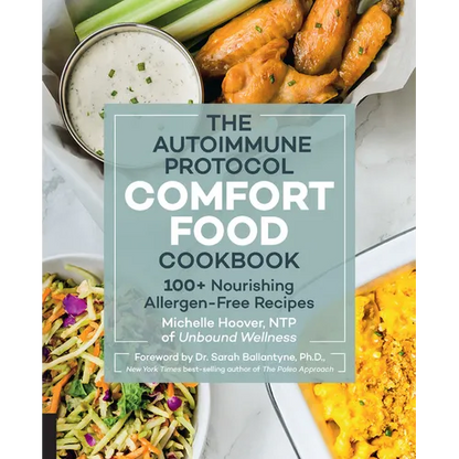 Autoimmune Protocol Comfort Food Cookbook: 100+ Nourishing Allergen-Free Recipes - Paperback