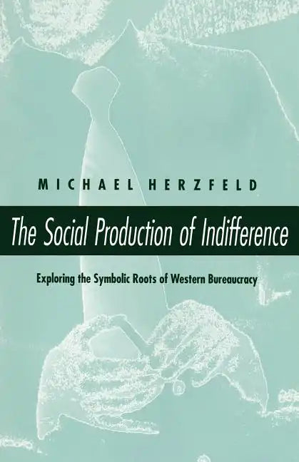 The Social Production of Indifference - Paperback