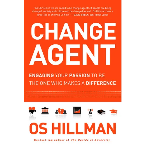 Change Agent: Engaging Your Passion to Be the One Who Makes a Difference - Paperback