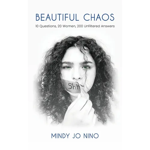 Beautiful Chaos: 10 Questions, 20 Women, 200 Unfiltered Answers - Hardcover