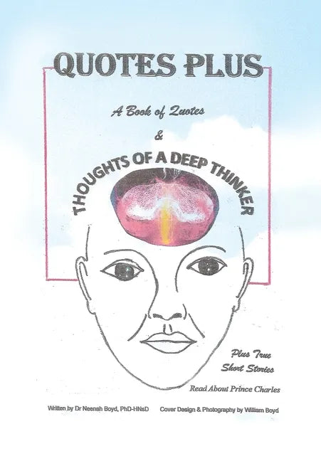 Quotes Plus: A Book of Quotes & Thoughts of a Deep Thinker Plus True Short Stories - Hardcover